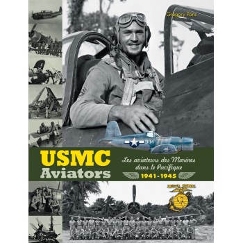 USMC AVIATORS. LES AVIATEURS DES MARINES DANS LE PACIFIQUE 1941-1945"