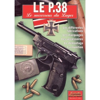 LE P.38. LE SUCCESSEUR DU LUGER. HORS-SÉRIE GAZETTE DES ARMES N° 5