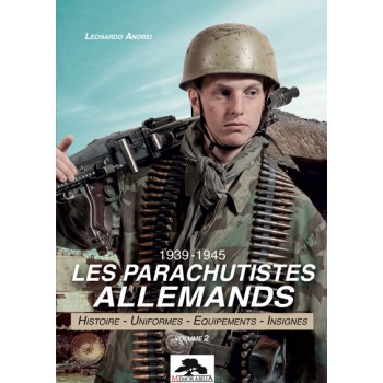 LES PARACHUTISTES ALLEMANDS - 1939-1945 – VOL. 2