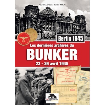 BERLIN 1945 LES DERNIÈRES ARCHIVES DU BUNKER 23 - 26 avril 1945