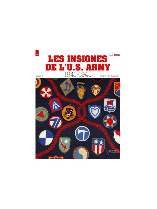 LES INSIGNES DE L'US ARMY 1941-1945 - Tome 1 par PIERRE BESNARD