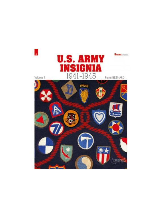 LES INSIGNES DE L'US ARMY 1941-1945 - Tome 1 par PIERRE BESNARD