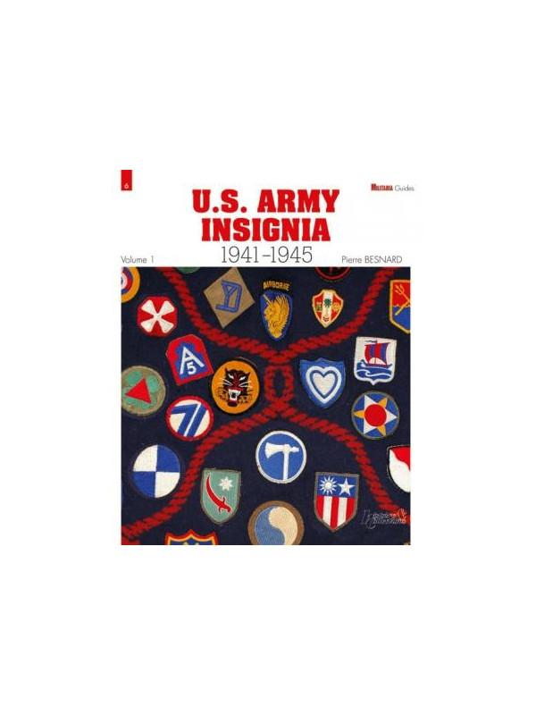 LES INSIGNES DE L'US ARMY 1941-1945 - Tome 1 par PIERRE BESNARD